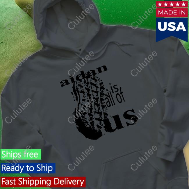 Aidan Is All Of Us Tee Shirt Official NutterButter Aidan Is All Of Us Sweatshirt