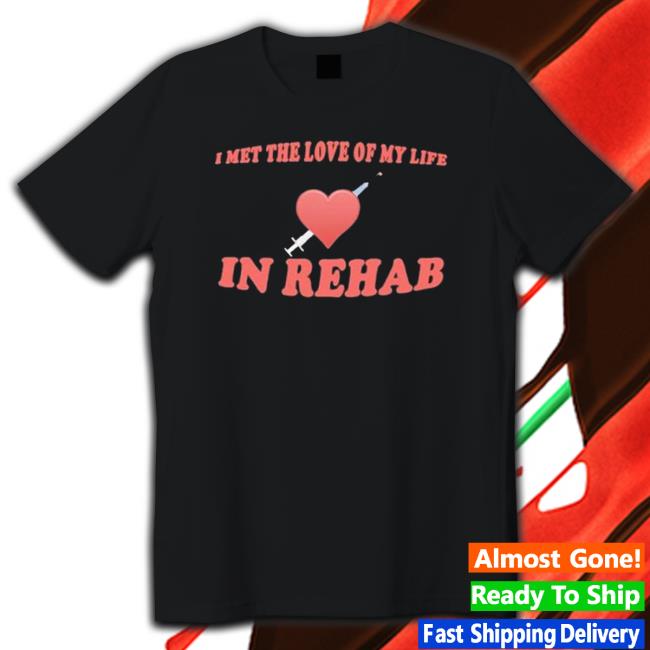I Met The Love Of My Life In Rehab Crewneck Sweatshirt