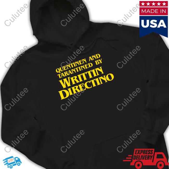 Quentinen And Tarantined By Writtin Directino Limited Edition Hooded Sweatshirt Film Illiterates