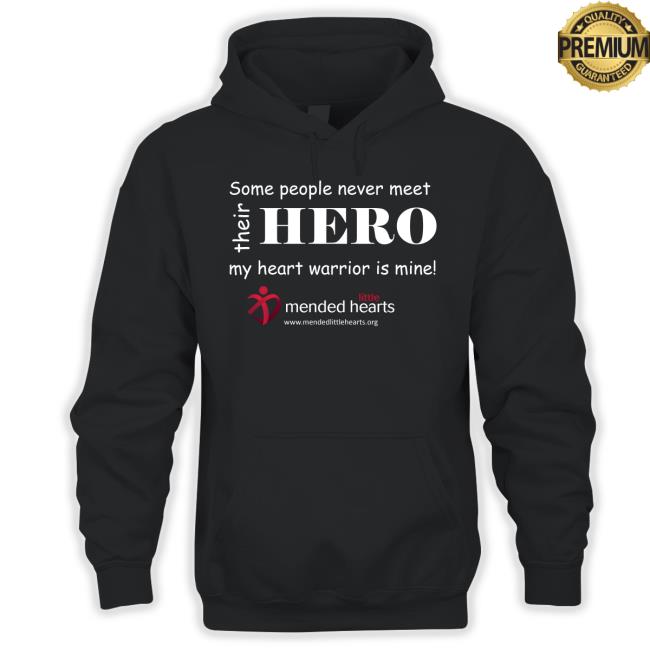 Some People Never Meet Their Hero My Heart Warrior Is Mine Tee
