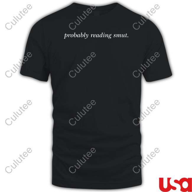 Official Probably Reading Smut Shirts