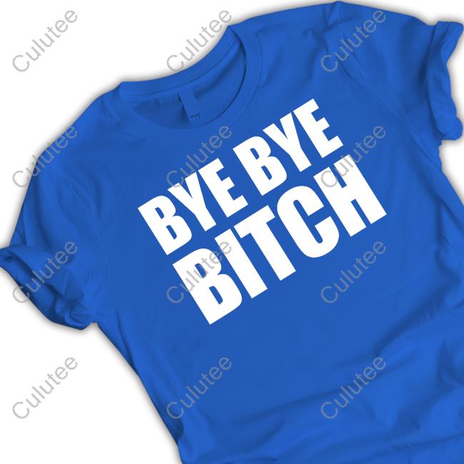Official Black And Brave Merch Bye Bye Bitch Shirt