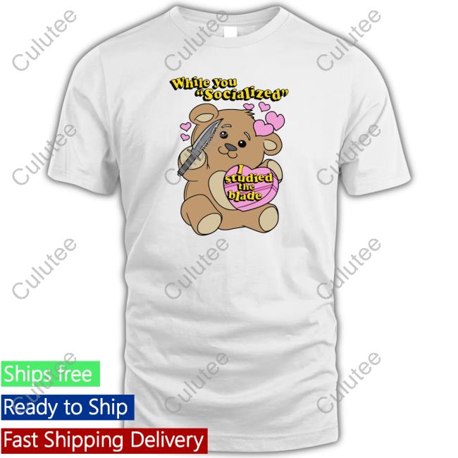 TheGoodShirts Merch While You Socialized I Studied The Blade Tee Shirt Shirts That Go Hard