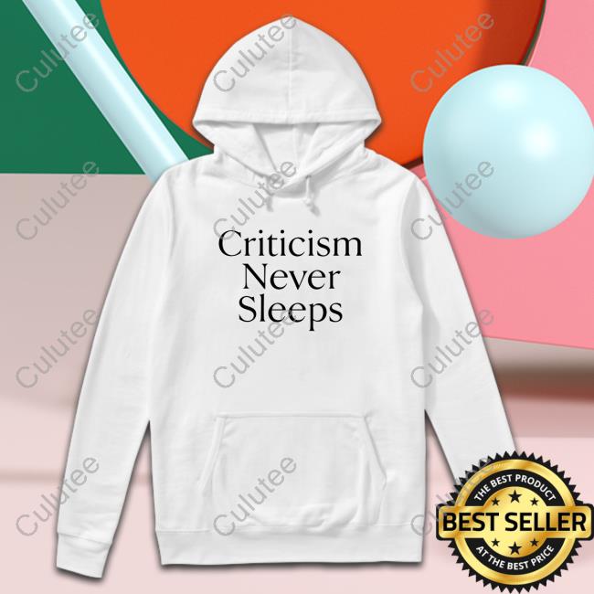 Criticism Never Sleeps Shirt Brandon Taylor