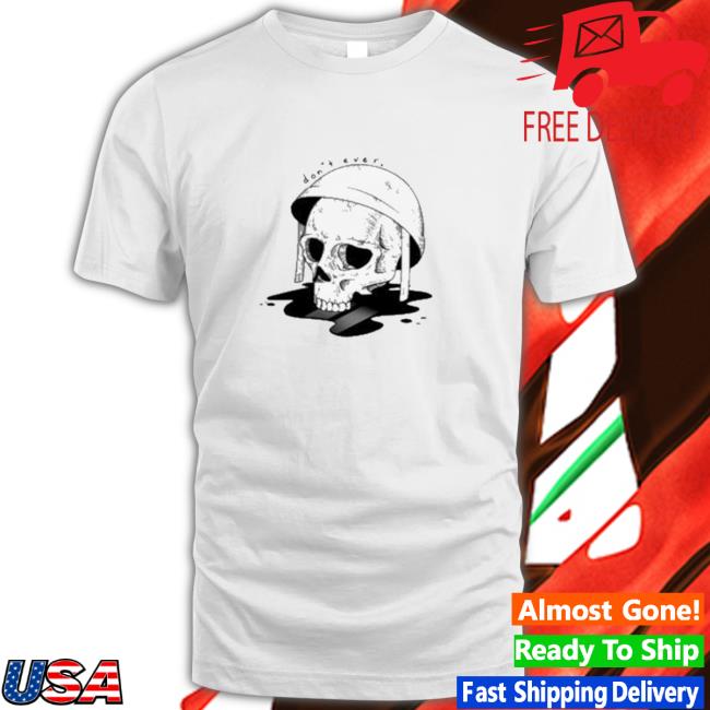 Skull Don’t Ever T-Shirt