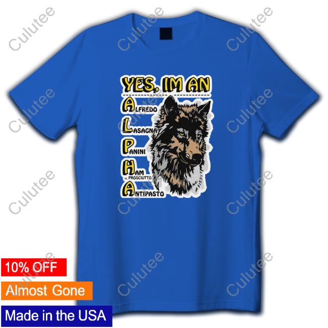 Official Yes, I'm An Alpha male Shirt