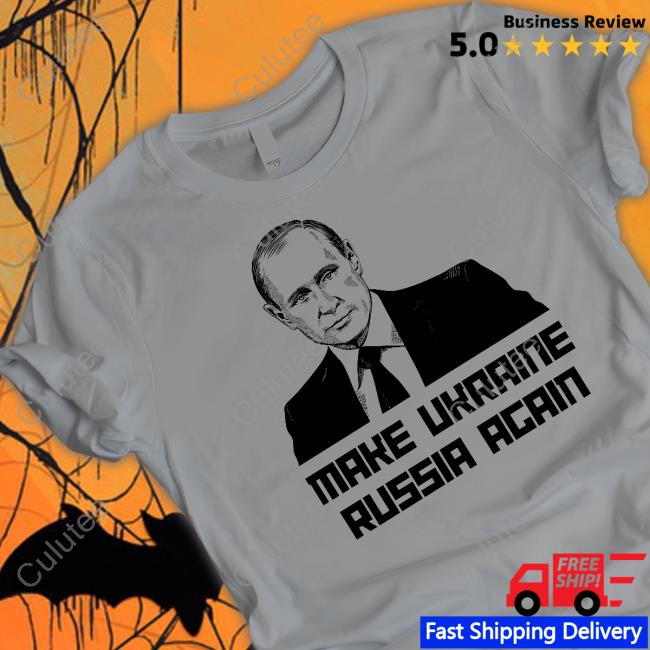Gear Bubble Merch Putin Make Ukraine Russia Again Shirt Jackson Hinkle