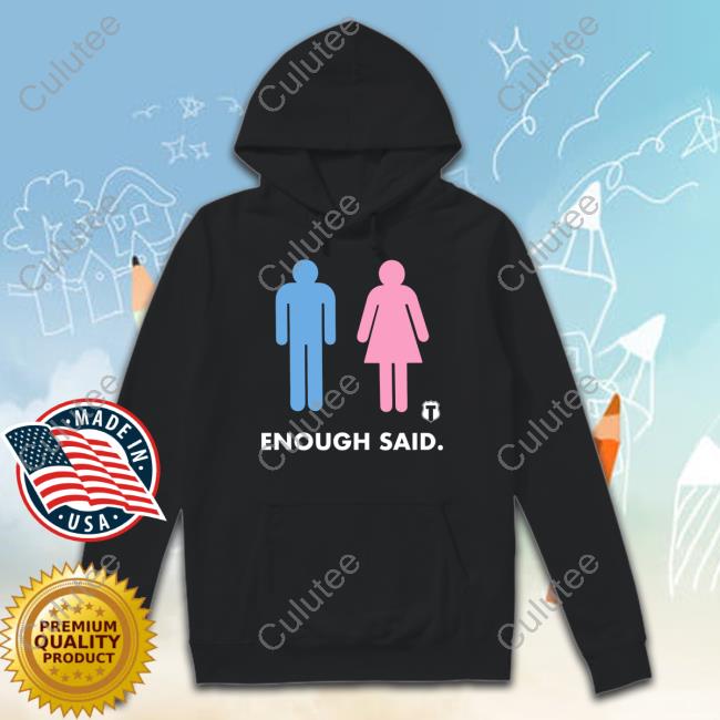 Official Enough Said Shirt