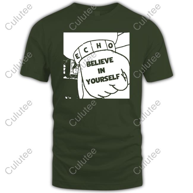 Official Echoisaband Believe In Yourself Shirt