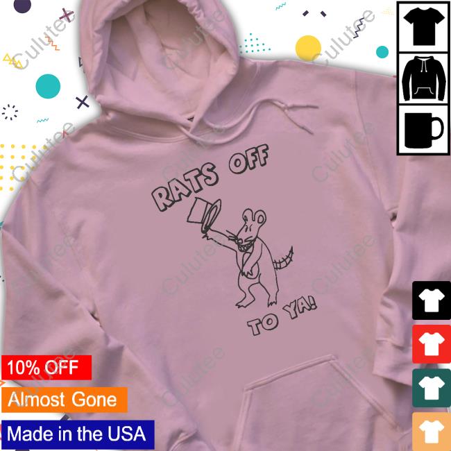 Rats Off To Ya T Shirt