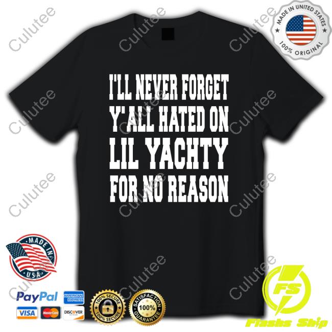 Official Raptv I'll Never Forget Y'all Hated On Lil Yachty For No Reason T-Shirt