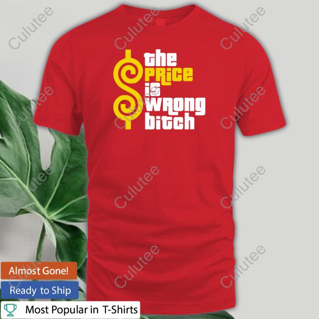 Super 70S Sports The Price Is Wrong Bitch T Shirts Super70ssportsstore