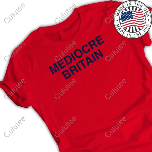Official Obvious Shirts Shop Mediocre Britain Shirt