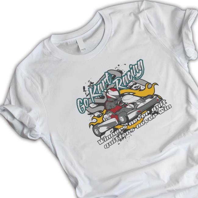 Racing Go Kart winners never quit quitters never win best art Tee