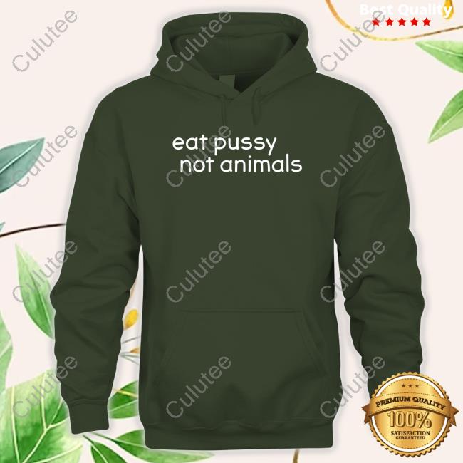 Eat Pussy Not Animals Tee Shirt