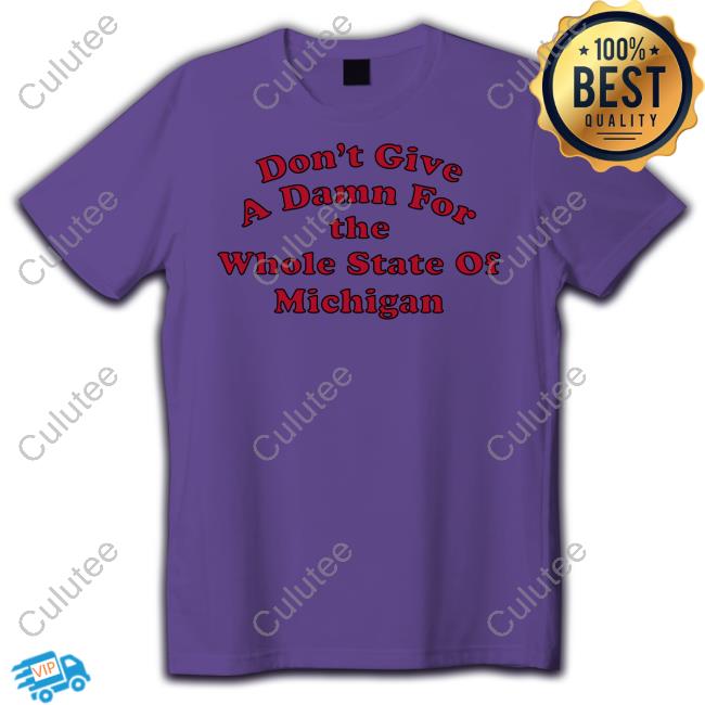 Don't Give A Damn For The Whole State Of Michigan Shirt Eleven Warriors
