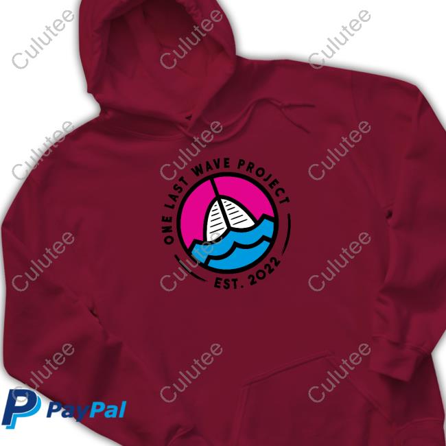 One Last Wave Project Est 2022 Shirt Official One Last Wave Project Est 2022 Tee Shirt