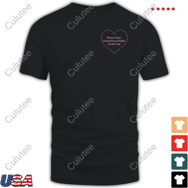 Official Women Enjoy Having Human Rights And We Vote Shirts