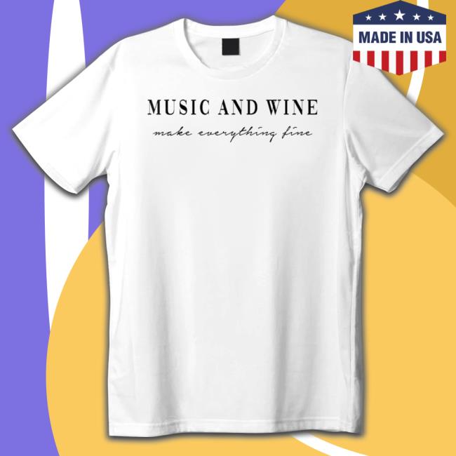 Music And Wine Make Everything Fine. Music Wine Love Fun Hoodie