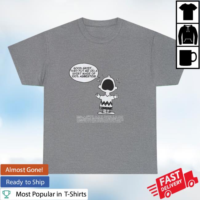 Good Grief They Put Me On A Shirt Made Of 100% ASBESTOS Vintage Shirt