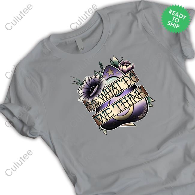 So What Dowe Think Shirt