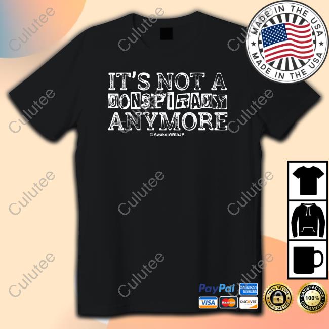 Official It's Not A Conspiracy Anymore Top Shirt