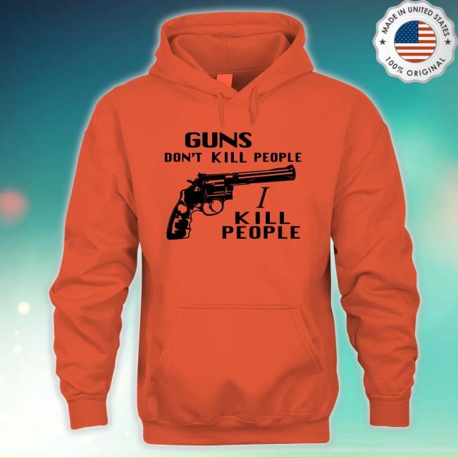 Guns Don't Kill People I Kill People New T-Shirt