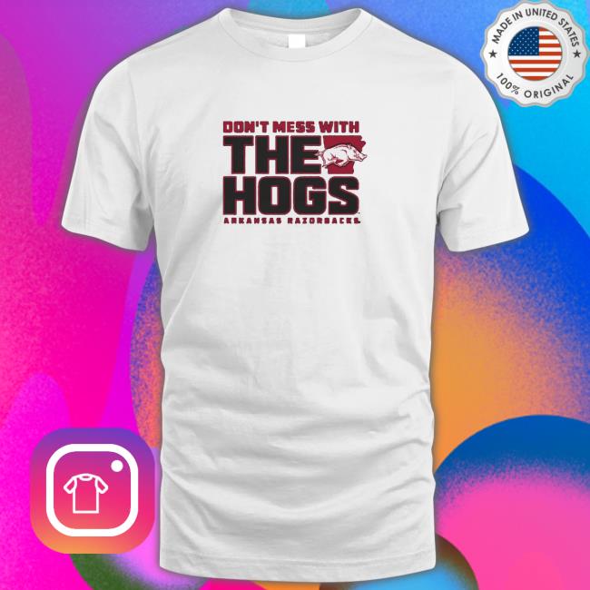Official ArKansas don’t mess with the hogs arKansas razorbacks Shirt