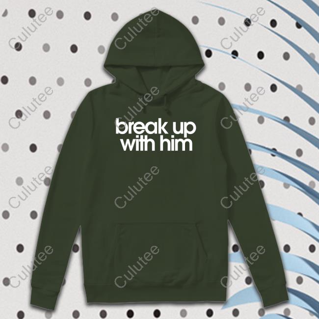 The Read Merch Break Up With Him Shirt