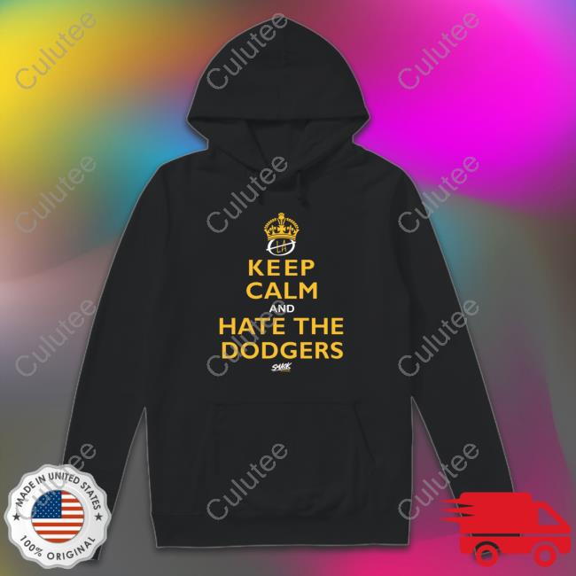 Official Keep Calm and Hate the Dodgers San Diego Baseball Smack Hoodie Shirt