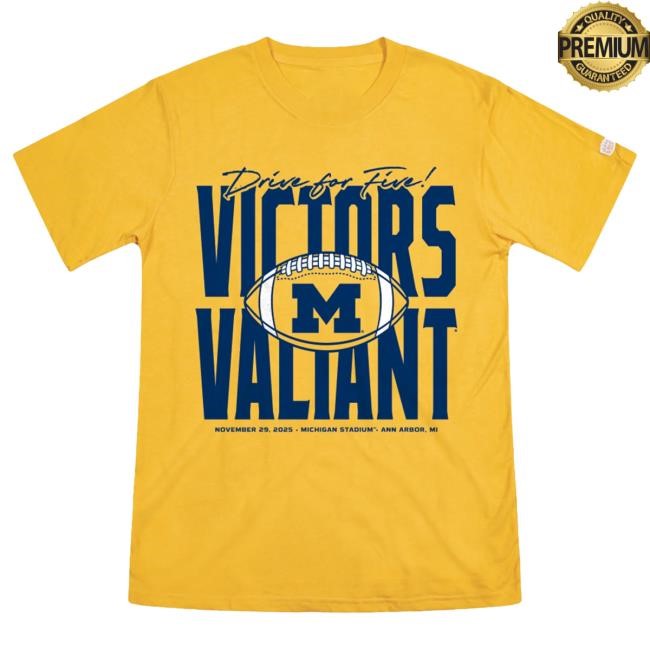 Michigan Wolverines Football Drive for Five Victors Valiant Hot Shirt The M Den Shop