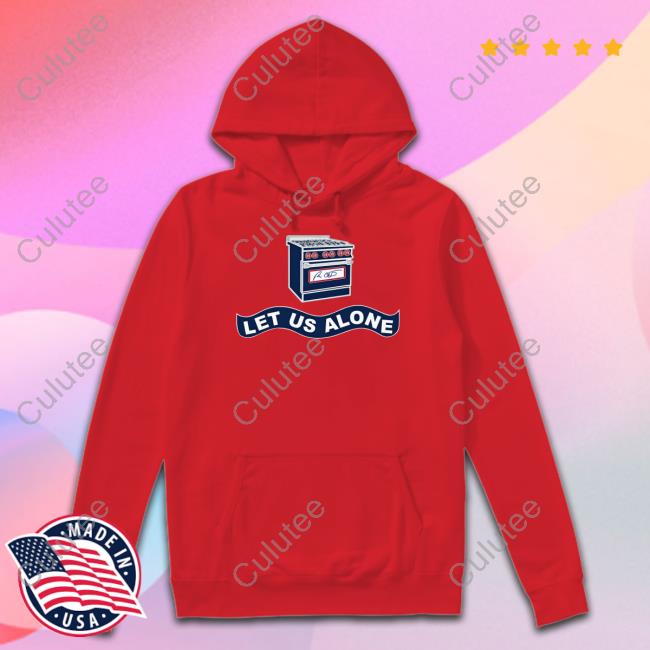 Let Us Alone Gas Stoves Shirt