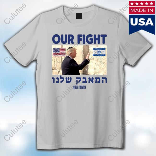 Donald Trump Our Fight Support Israel Shirt