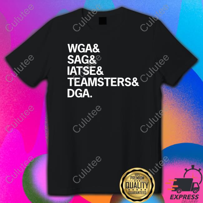 Wga & Sag & Iatse & Teamsters & Dga T Shirt