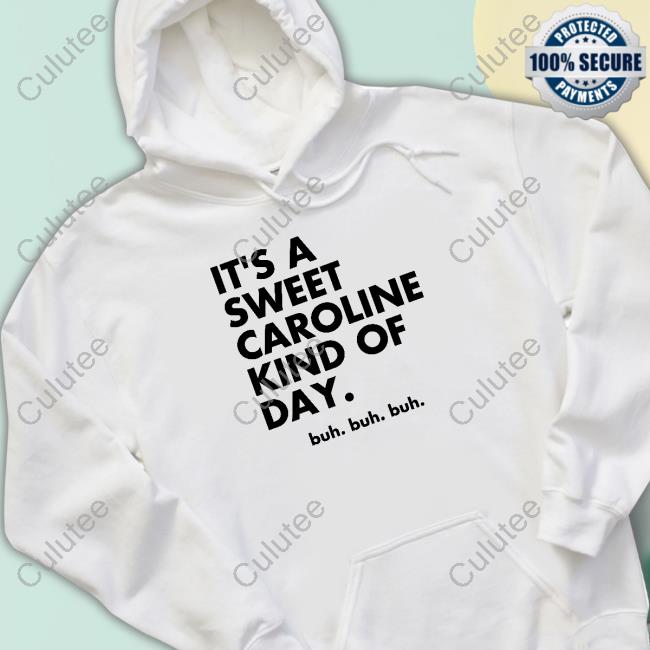 Original It's A Sweet Caroline Kind Of Day Buh Buh Buh White Tee Shirts