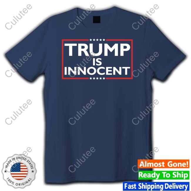 Official Trump Is Innocent Shirt American Islandman