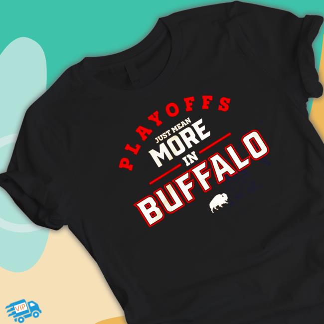 Official 716 Store Playoffs Just Mean More In Buffalo Shirt