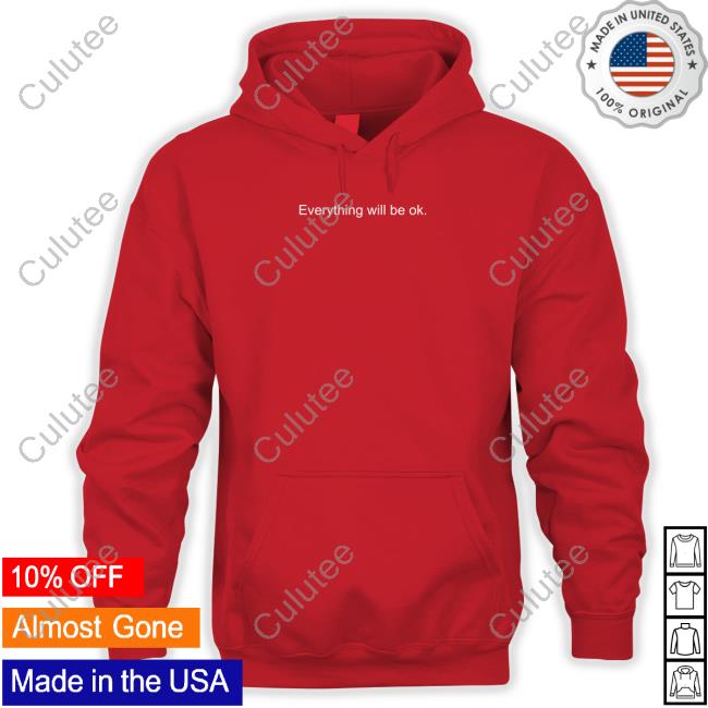 Official Mac Miller Everything Will Be Ok Shirts Official Mac Miller Everything Will Be Ok Sweatshirt