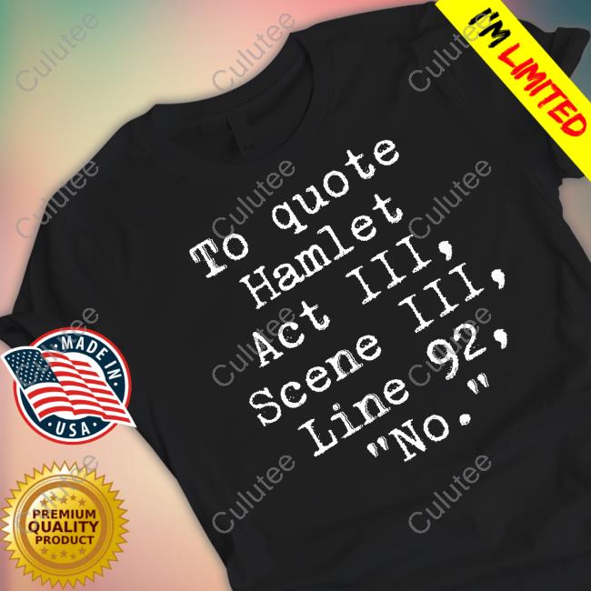 Space Speaker Merch To Quote Hamlet Act Iii Scene Iii Line 92 No T-Shirt