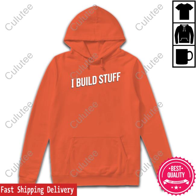Drew Builds Stuff I Build Stuff Shirt