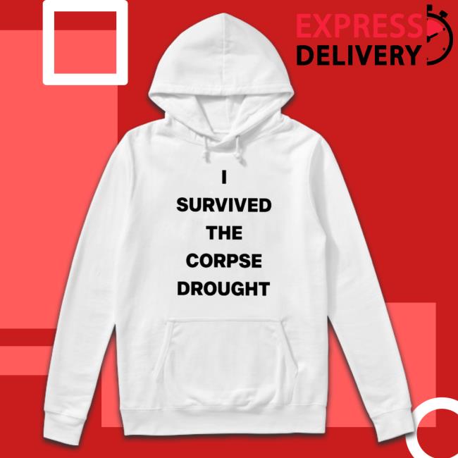 Official I Survived The Corpse Drought Tee