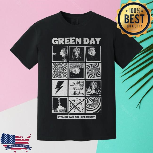 Green Day Strange Days Are Here To Stay T Shirt