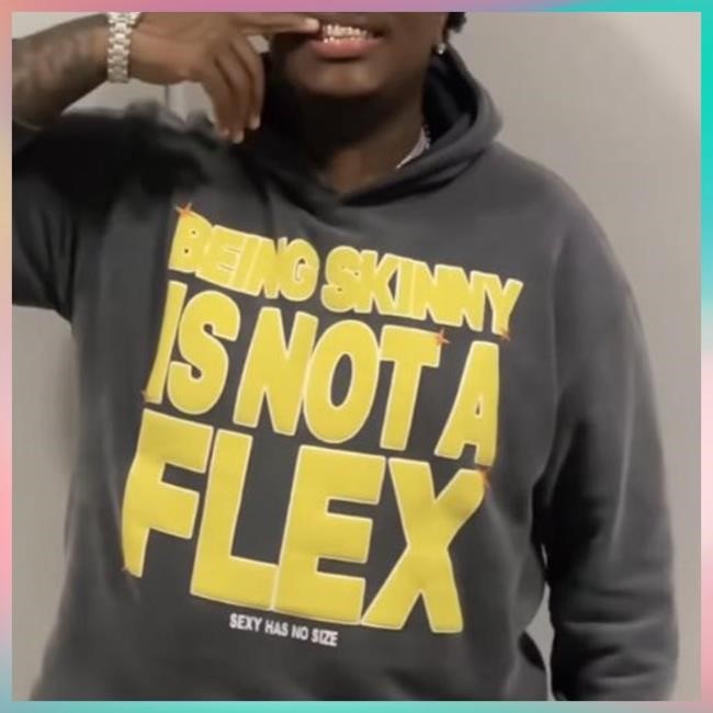 Being Skinny Is Not A Flex Sexy Has No Size Hoody