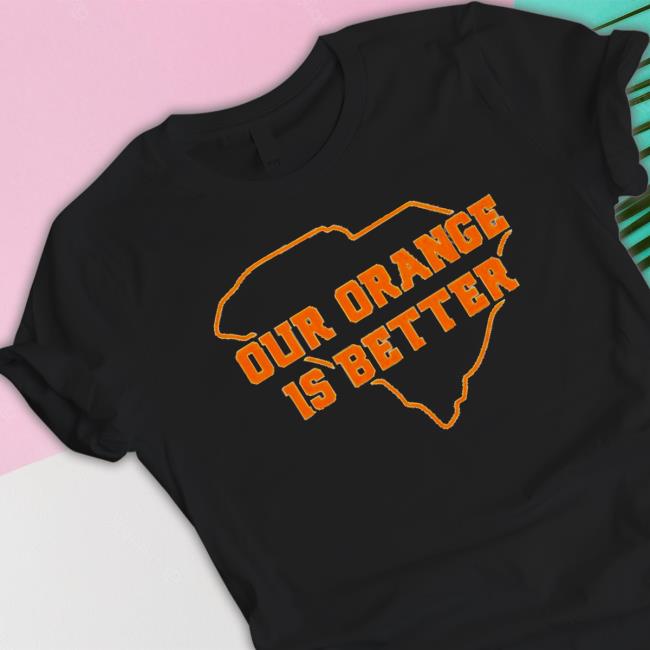 Official Clemson Orange our orange is better Tee Shirt
