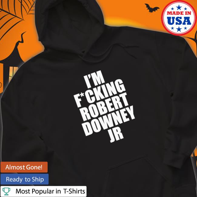 Official I’m fucking robert downey jr Hooded Sweatshirt