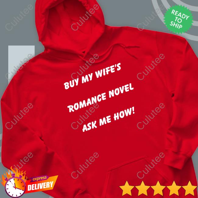 Buy My Wife's Romance Novel Ask Me How Shirt