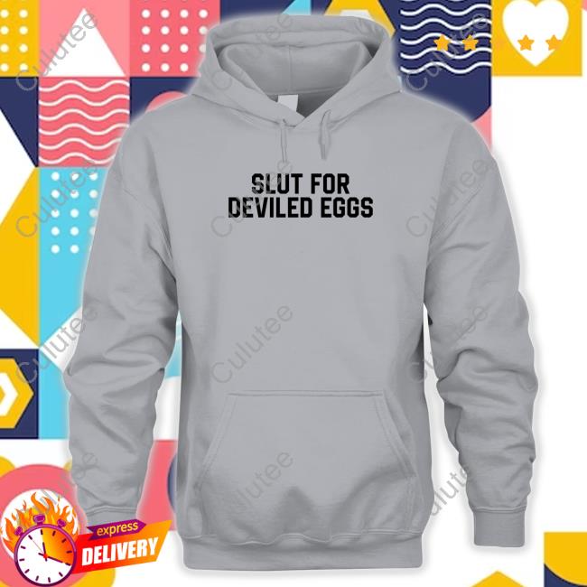 Official Middle Class Fancy Slut For Deviled Eggs Hoodie