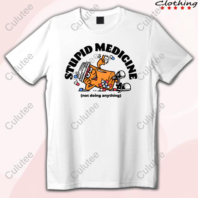 Stupid Medicine T-Shirt
