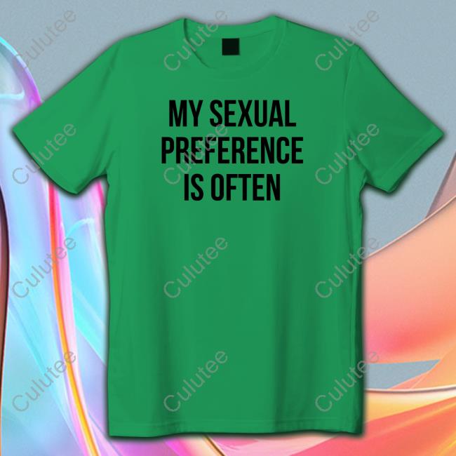 My Sexual Preference Is Often Shirt