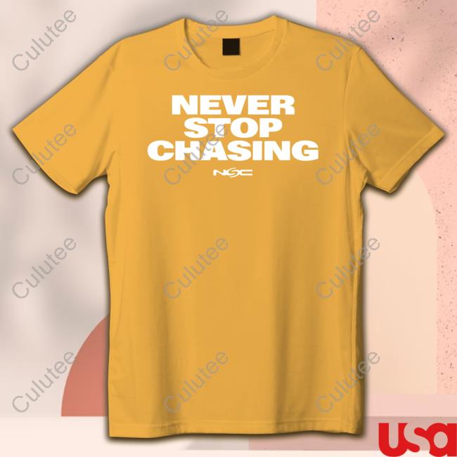 Never Stop Chasing Tee